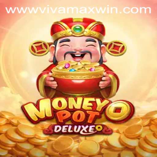 Discover the Thrills of MoneyPotDELUXE: The Ultimate Gaming Experience with a Vivamax Win